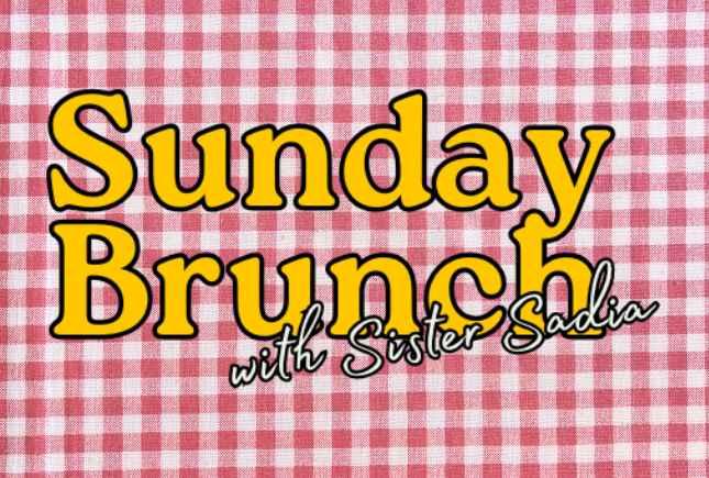 Sunday Brunch with Sister Sadia